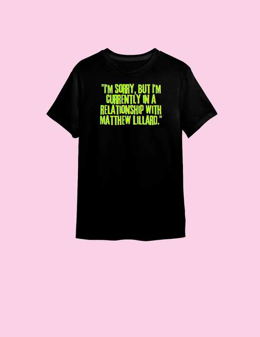 "In a relationship with Matthew Lillard" Shirt