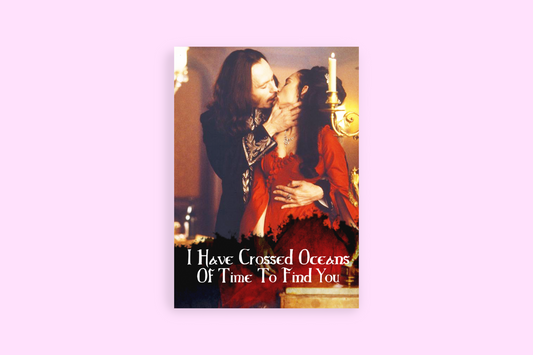 "I Have Crossed Oceans of Time To Find You"